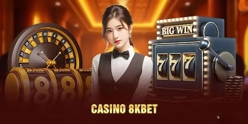 Lợi thế tạo nên sự khác biệt của sảnh game casino tại 8KBET