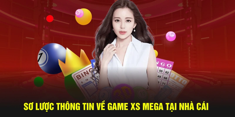 Sơ lược thông tin về game XS mega tại nhà cái